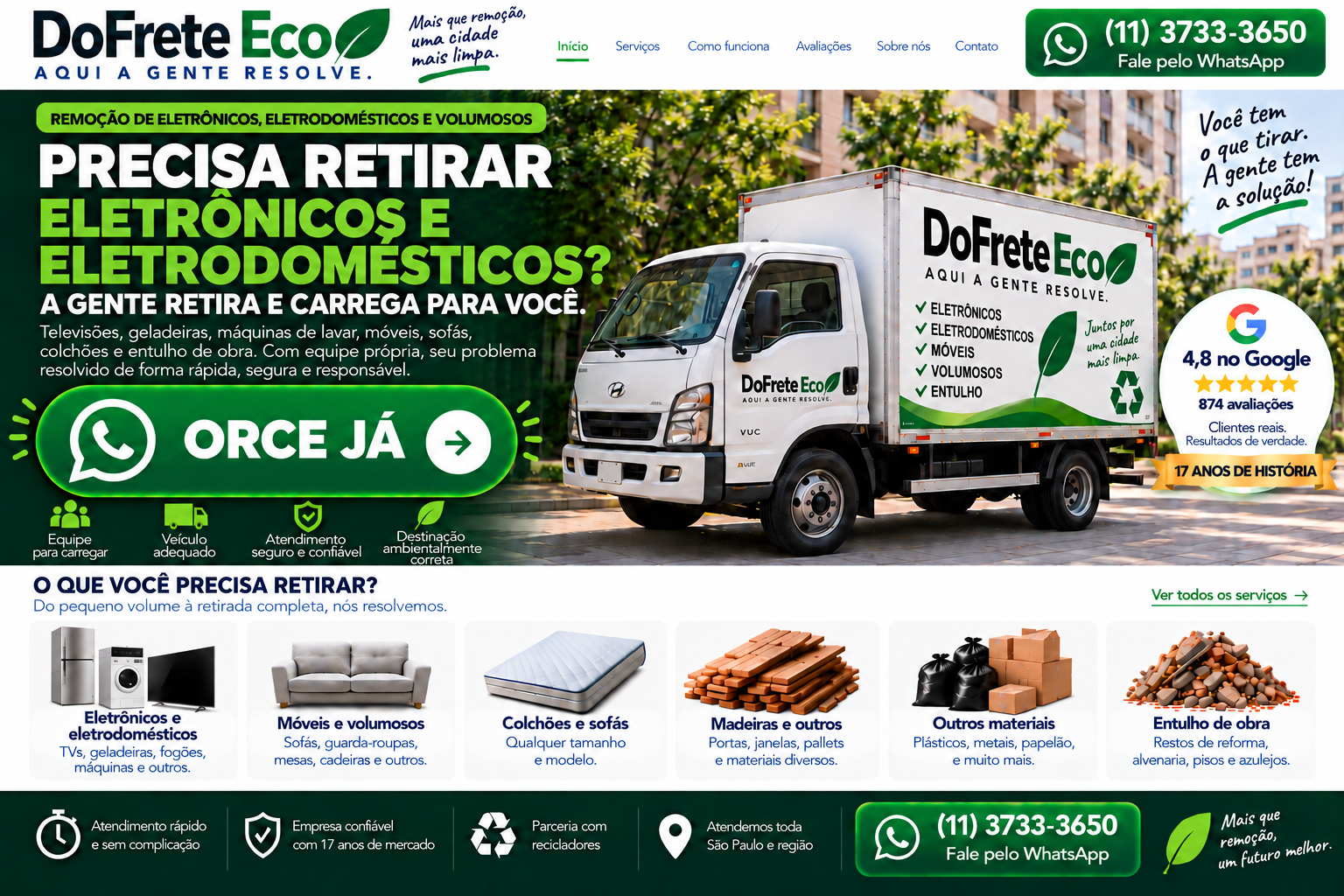 Página inicial aprovada da DoFrete Eco: caminhão da empresa, remoção de entulho, eletrônicos, eletrodomésticos, móveis, colchões, madeiras e outros materiais. A gente retira e carrega para você. Saiba mais sobre os dois tipos de retirada. WhatsApp (11) 3733-3650.